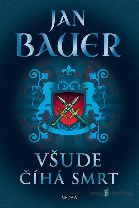 Všude číhá smrt - Jan Bauer Všude číhá smrt - Jan Bauer