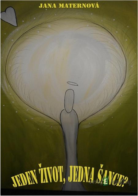 Jeden život, jedna šance? - Jana Maternová Jeden život, jedna šance? - Jana Maternová