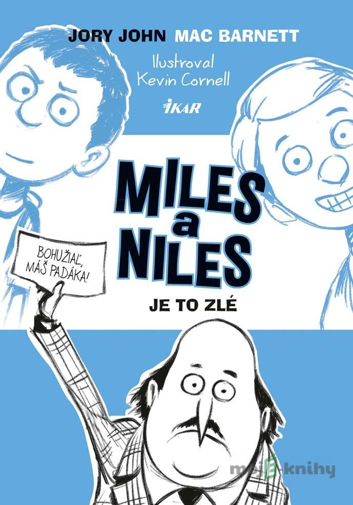 Miles a Niles (2): Je to zlé - Jory John, Mac Barnett Miles a Niles (2): Je to zlé - Jory John, Mac Barnett