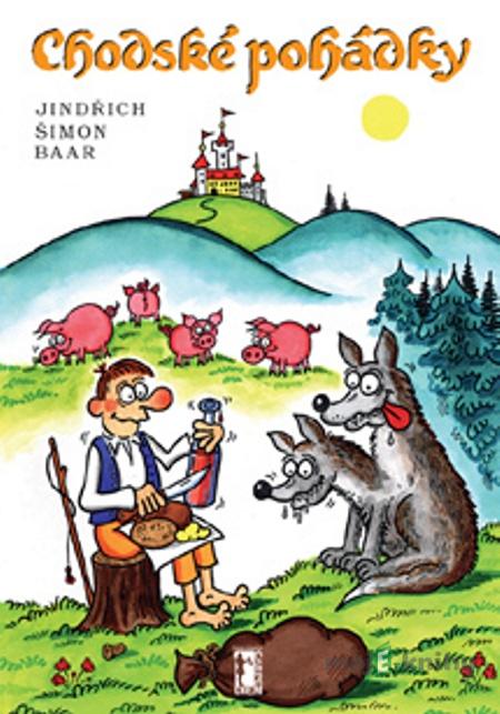 Chodské pohádky - Jindřich Šimon Baar Chodské pohádky - Jindřich Šimon Baar