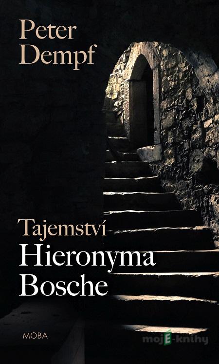 Tajemství Hieronyma Bosche - Peter Dempf Tajemství Hieronyma Bosche - Peter Dempf