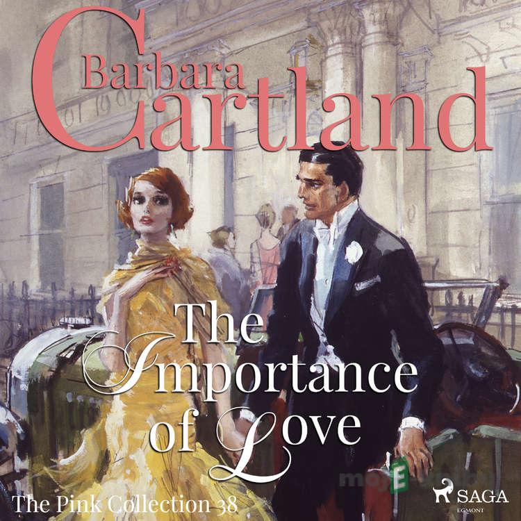 The Importance of Love (Barbara Cartland’s Pink Collection 38) (EN) - Barbara Cartland The Importance of Love (Barbara Cartland’s Pink Collection 38) (EN) - Barbara Cartland