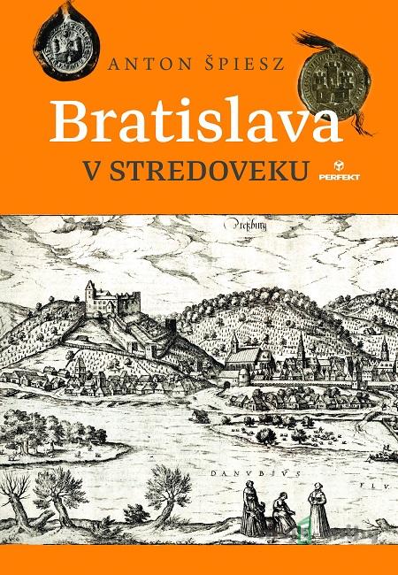 Bratislava v stredoveku - Anton Špiesz Bratislava v stredoveku - Anton Špiesz