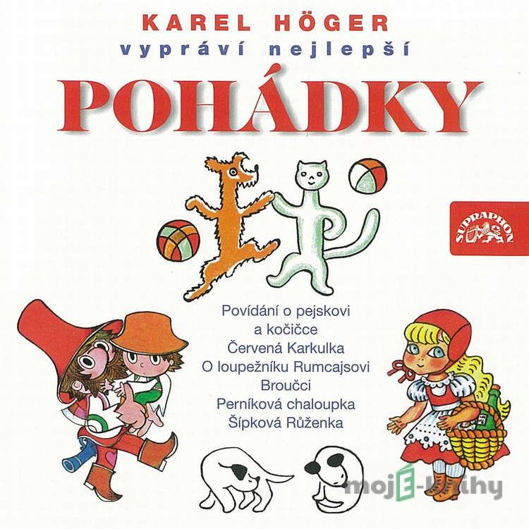 Karel Höger vypráví nejlepší pohádky - Karel Čapek,Božena Němcová,Jiří Trnka,Václav Čtvrtek,Jan Karafiát,Josef Čapek,Josef Svoboda Karel Höger vypráví nejlepší pohádky - Karel Čapek,Božena Němcová,Jiří Trnka,Václav Čtvrtek,Jan Karafiát,Josef Čapek,Josef Svoboda