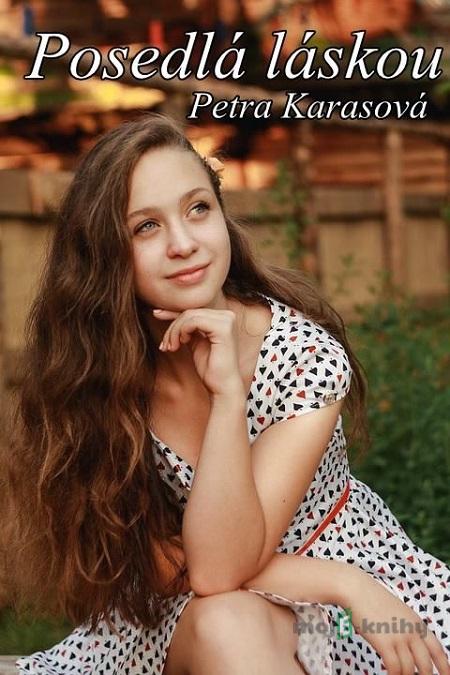 Posedlá láskou - Petra Karasová Posedlá láskou - Petra Karasová