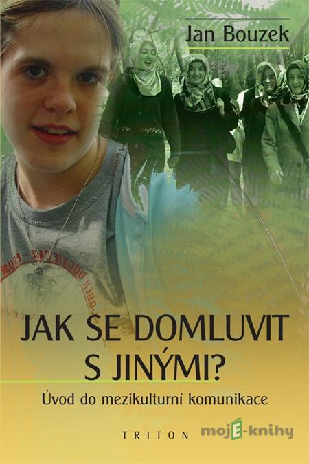 Jak se domluvit s jinými? - Jan Bouzek Jak se domluvit s jinými? - Jan Bouzek