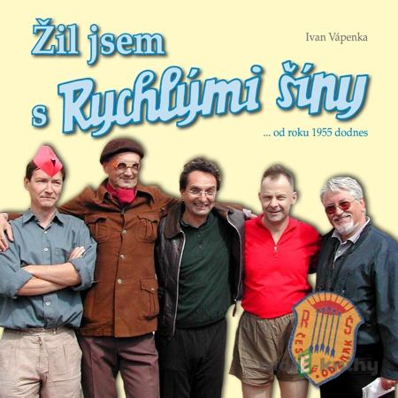 Žil jsem s Rychlými šípy - Ivan Vápenka Žil jsem s Rychlými šípy - Ivan Vápenka