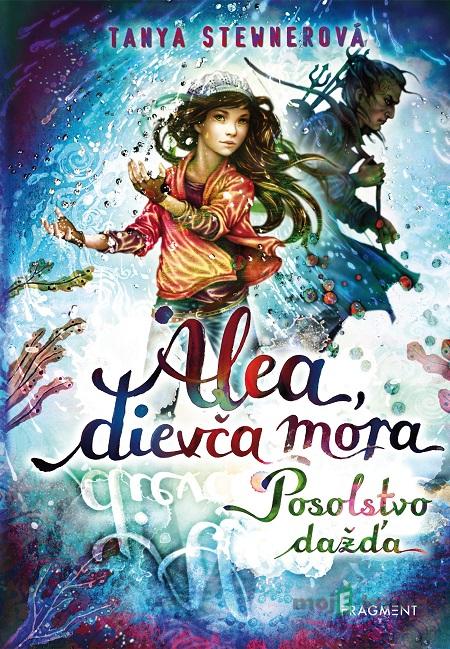 Alea, dievča mora 5: Posolstvo dažďa - Tanya Stewner Alea, dievča mora 5: Posolstvo dažďa - Tanya Stewner