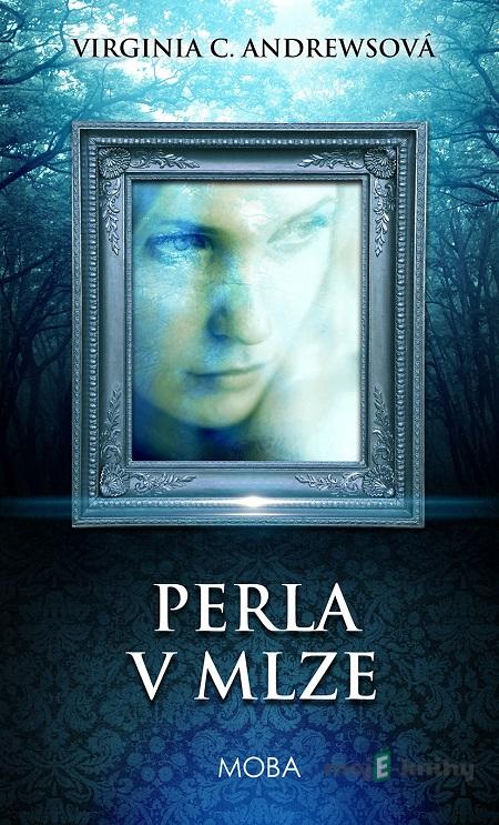 Perla v mlze - Virginia C. Andrewsová Perla v mlze - Virginia C. Andrewsová