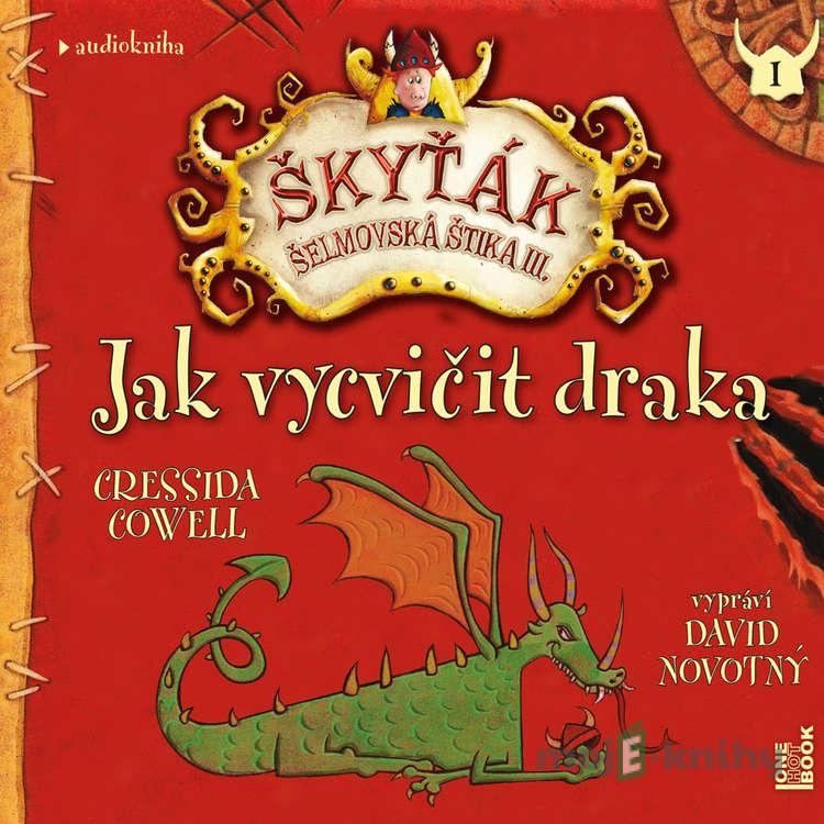 Jak vycvičit draka - Cressida Cowell Jak vycvičit draka - Cressida Cowell