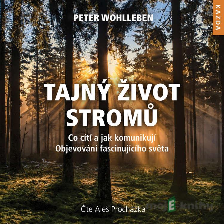 Tajný život stromů - Peter Wohlleben Tajný život stromů - Peter Wohlleben