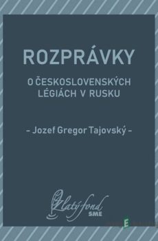 Rozprávky o československých légiách v Rusku - Jozef Gregor Tajovský
