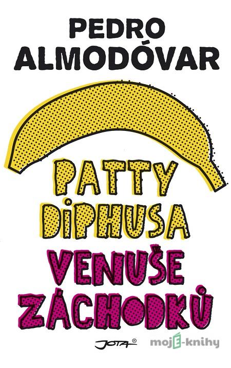 Patty Diphusa, Venuše záchodků - Pedro Almodóvar Patty Diphusa, Venuše záchodků - Pedro Almodóvar