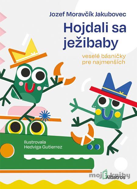 Hojdali sa ježibaby - Jozef Moravčík Jakkubovec, Hedviga Gutierrez (ilustrácie) Hojdali sa ježibaby - Jozef Moravčík Jakkubovec, Hedviga Gutierrez (ilustrácie)