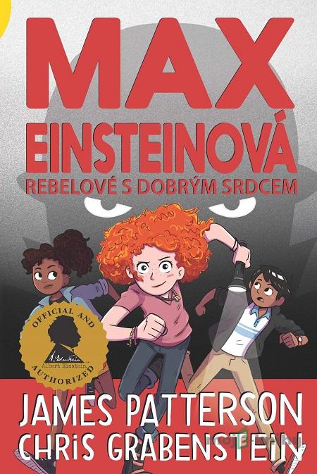 Max Einsteinová 2 - Rebelové s dobrým srdcem - Chris Grabenstein a James Patterson Max Einsteinová 2 - Rebelové s dobrým srdcem - Chris Grabenstein a James Patterson