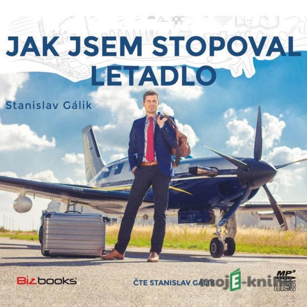 Jak jsem stopoval letadlo - Stanislav Gálik