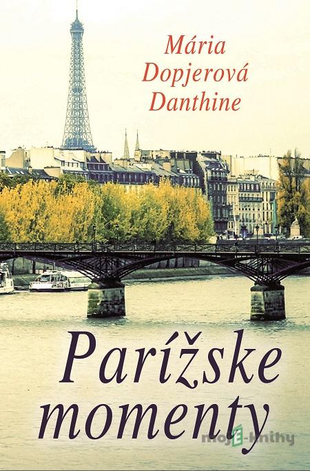 Parížske momenty - Mária Dopjerová Danthine Parížske momenty - Mária Dopjerová Danthine