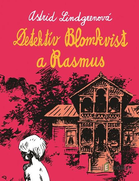 Detektív Blomkvist a Rasmus - Astrid Lindgren Detektív Blomkvist a Rasmus - Astrid Lindgren