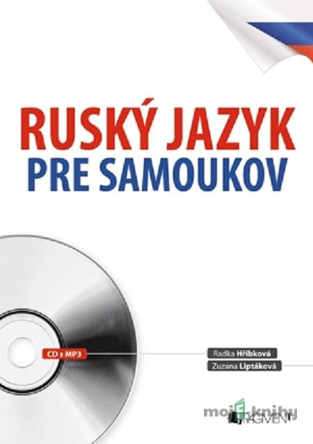 Ruský jazyk pre samoukov - Radka Hříbková, Zuzana Liptáková, Václav Ráž Ruský jazyk pre samoukov - Radka Hříbková, Zuzana Liptáková, Václav Ráž
