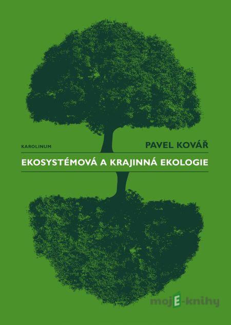 Ekosystémová a krajinná ekologie - Pavel Kovář Ekosystémová a krajinná ekologie - Pavel Kovář