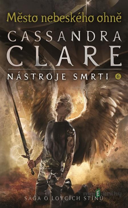 Město nebeského ohně - Cassandra Clare Město nebeského ohně - Cassandra Clare