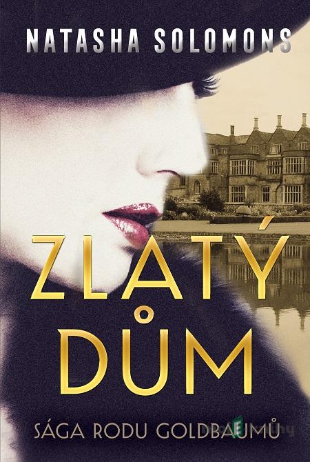 Zlatý dům - Natasha Solomons Zlatý dům - Natasha Solomons