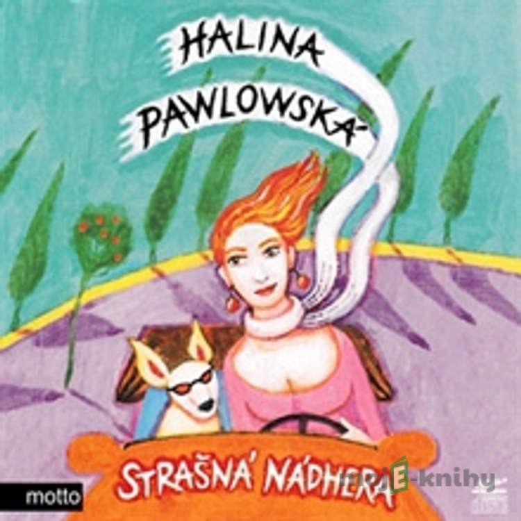 Strašná nádhera - Halina Pawlowská Strašná nádhera - Halina Pawlowská