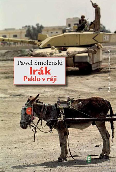 Irák. Peklo v ráji - Paweł Smoleński Irák. Peklo v ráji - Paweł Smoleński