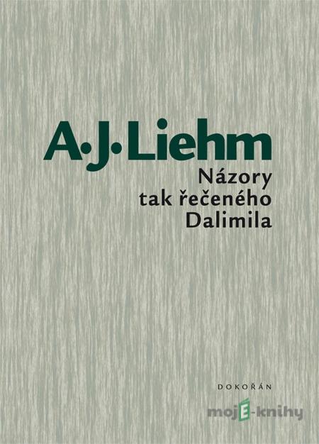 Názory tak řečeného Dalimila - Antonín J. Liehm Názory tak řečeného Dalimila - Antonín J. Liehm