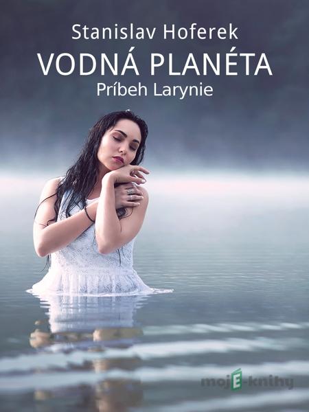 Vodná planéta - Stanislav Hoferek Vodná planéta - Stanislav Hoferek