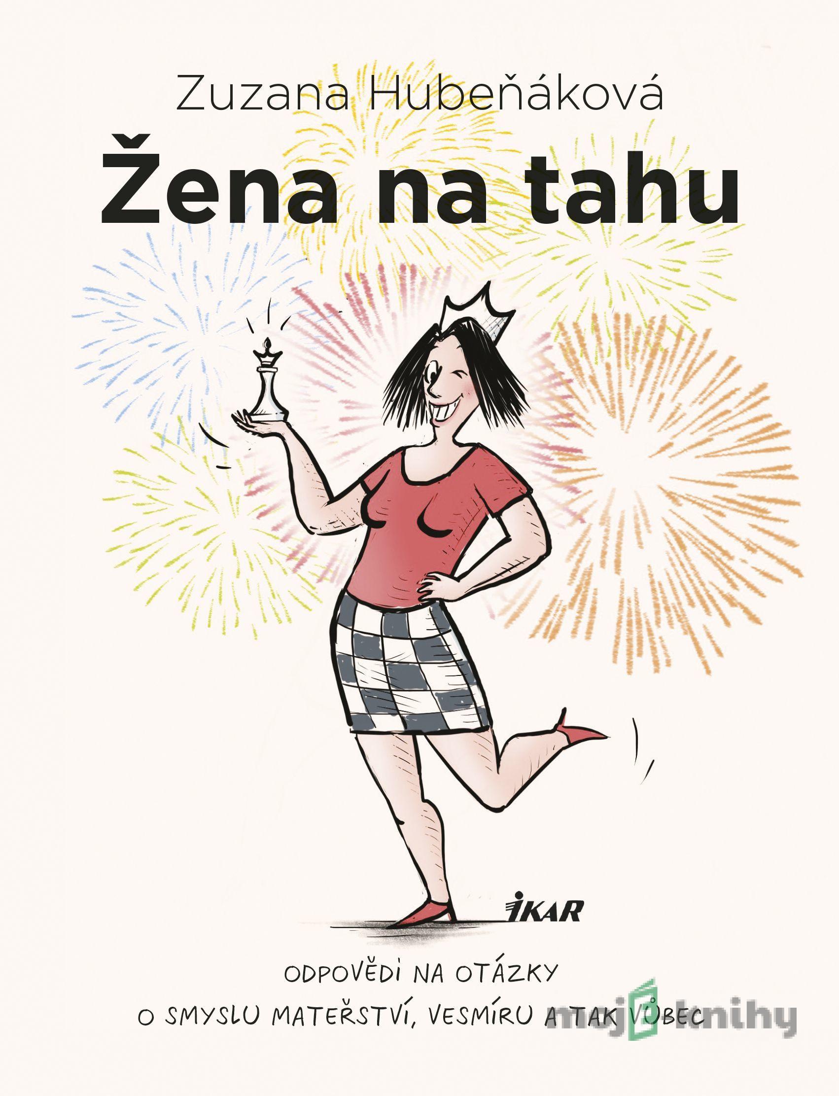 Žena na tahu - Zuzana Hubeňáková, Michal Neradil (ilustrátor) Žena na tahu - Zuzana Hubeňáková, Michal Neradil (ilustrátor)