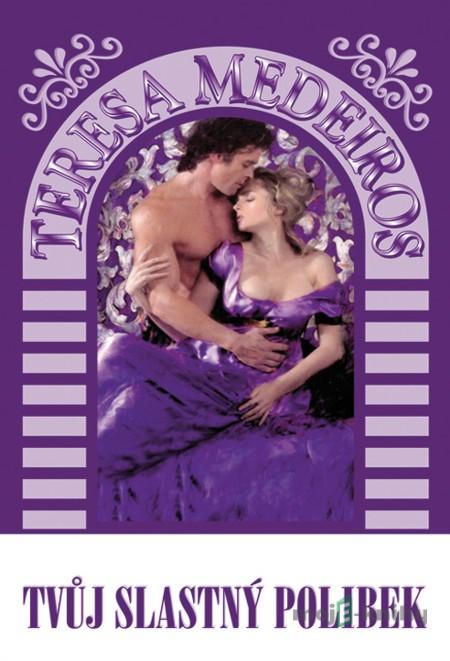 Tvůj slastný polibek - Teresa Medeiros Tvůj slastný polibek - Teresa Medeiros