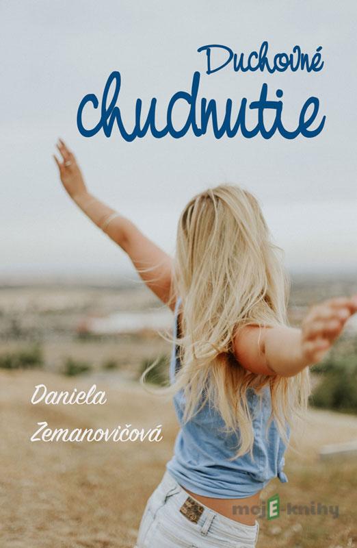 Duchovné chudnutie - Daniela Zemanovičová Duchovné chudnutie - Daniela Zemanovičová