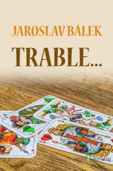 Trable… - Jaroslav Bálek