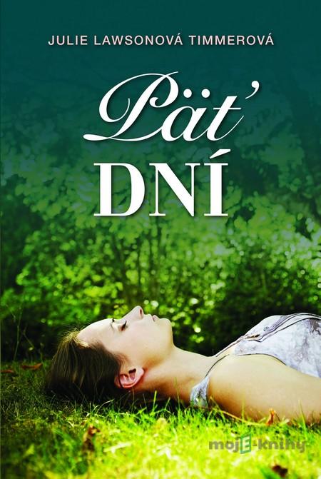 Päť dní - Julie Lawsonová Timmerová Päť dní - Julie Lawsonová Timmerová