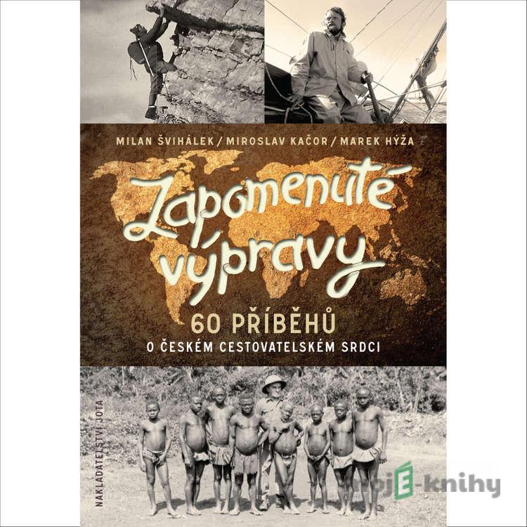 Zapomenuté výpravy - Milan Švihálek Zapomenuté výpravy - Milan Švihálek