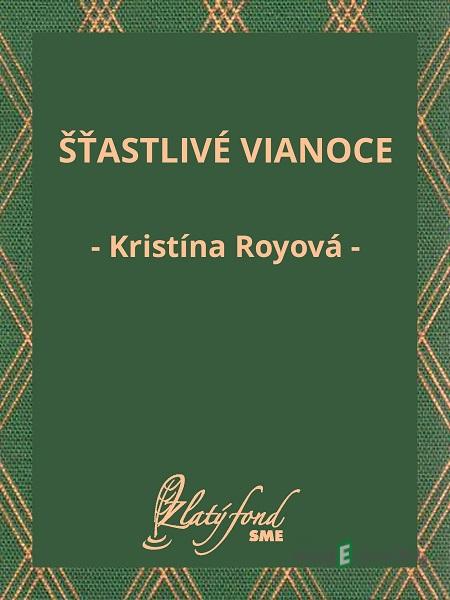 Šťastlivé Vianoce - Kristína Royová Šťastlivé Vianoce - Kristína Royová