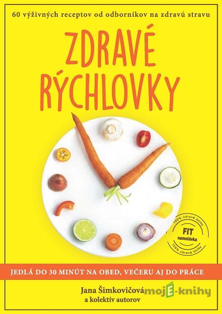 Zdravé rýchlovky - Jana Šimkovičová a kolektív Zdravé rýchlovky - Jana Šimkovičová a kolektív