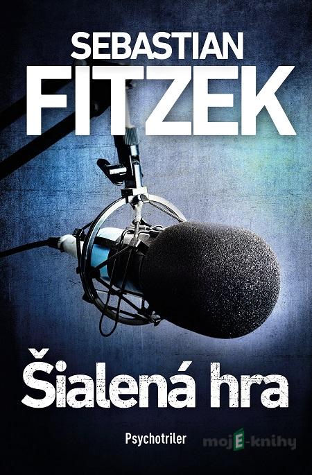 Šialená hra - Sebastian Fitzek Šialená hra - Sebastian Fitzek