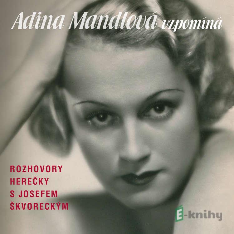 Adina Mandlová vzpomíná - Lída Baarová,Josef Škvorecký,Adina Mandlová,Karel Melíšek Adina Mandlová vzpomíná - Lída Baarová,Josef Škvorecký,Adina Mandlová,Karel Melíšek