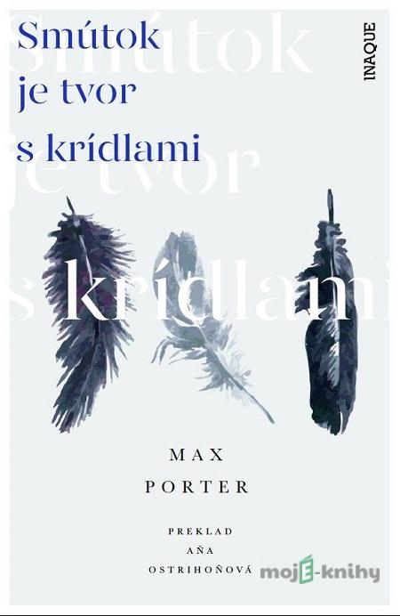 Smútok je tvor s krídlami - Max Porter Smútok je tvor s krídlami - Max Porter