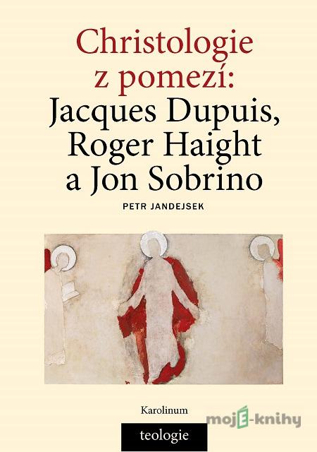 Christologie z pomezí - Petr Jandejsek Christologie z pomezí - Petr Jandejsek