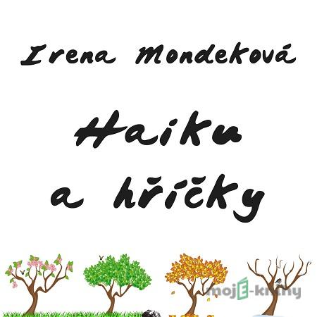 Haiku a hříčky - Irena Mondeková Haiku a hříčky - Irena Mondeková