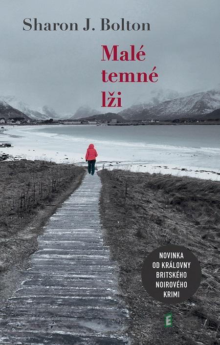 Malé temné lži - Sharon J. Bolton Malé temné lži - Sharon J. Bolton