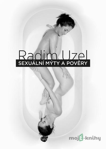Sexuální mýty a pověry - Radim Uzel Sexuální mýty a pověry - Radim Uzel