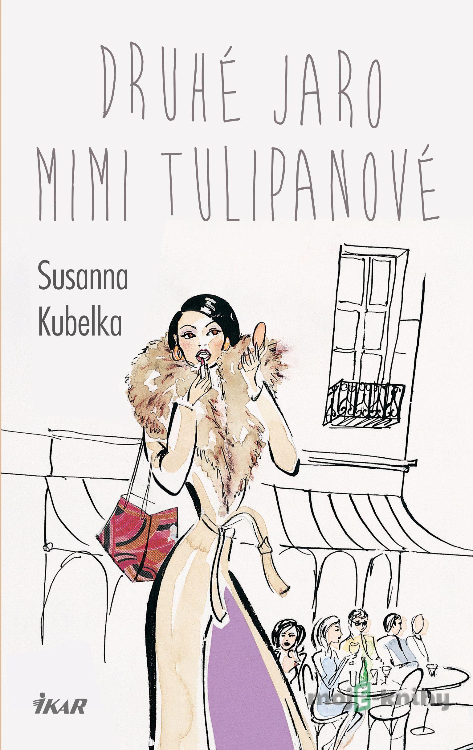Druhé jaro Mimi Tulipanové - Susanna Kubelka Druhé jaro Mimi Tulipanové - Susanna Kubelka