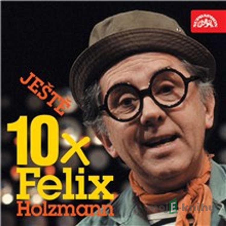 Ještě 10x Felix Holzmann - Felix Holzmann Ještě 10x Felix Holzmann - Felix Holzmann