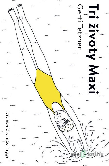 Tri životy Maxi - Gerti Tetzner Tri životy Maxi - Gerti Tetzner