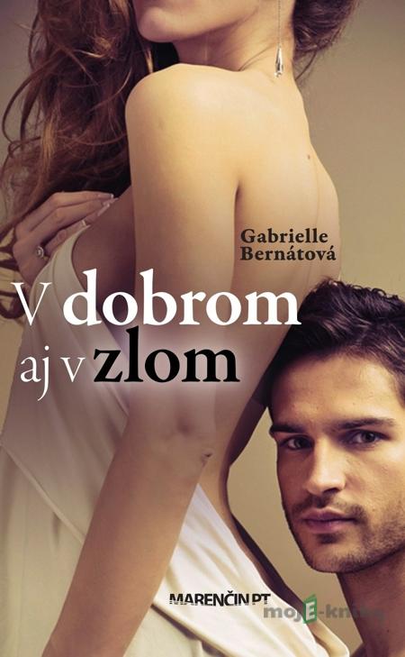 V dobrom aj v zlom - Gabrielle Bernátová V dobrom aj v zlom - Gabrielle Bernátová