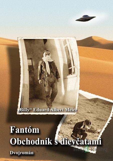Fantóm a Obchodník s dievčatami - Billy Eduard Albert Meier Fantóm a Obchodník s dievčatami - Billy Eduard Albert Meier